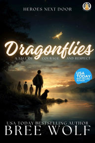 Title: Dragonflies: A Tale of Courage and Respect, Author: Bree Wolf