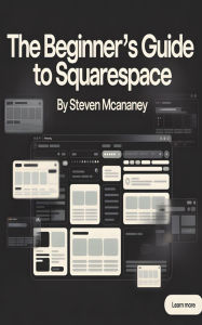Title: The Beginner's Guide to Squarespace, Author: Steven Mcananey