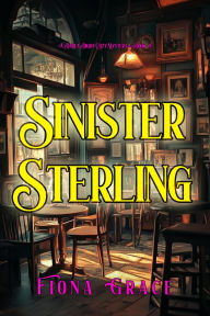 Title: Sinister Sterling (A Darla Digby Cozy MysteryBook 8), Author: Fiona Grace