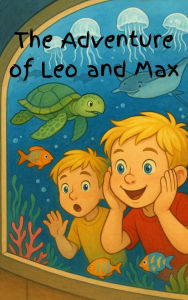 Title: The Adventures of Leo and Max (Sea-creature Edition), Author: Jacey Owens