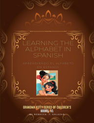 Title: Learning the Alphabets in Spanish: Aprendiendo El Alfabeto En Espanol, Author: Rebecca T Salazar