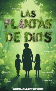 Title: Las plantas de Dios, Author: Carol Allen Gipson
