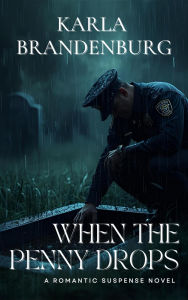 Title: When the Penny Drops: A Romantic Suspense Novel, Author: Karla Brandenburg