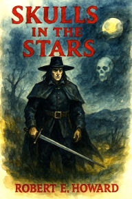 Title: Skulls in the Stars, Author: Robert E. Howard