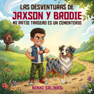 Title: LAS DESVENTURAS Y JAXSON Y BRODIE: MI PATIO TRASERO ES UN CEMENTERIO, Author: Nikki Salinas