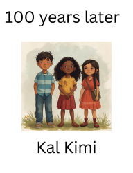 Title: 100 years later, Author: Kal Kimi