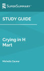 Study Guide: Crying in H Mart by Michelle Zauner (SuperSummary)