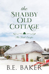 Title: The Shabby Old Cottage, Author: B. E. Baker