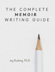 Title: The Complete Memoir Writing Guide, Author: Joy Rushing