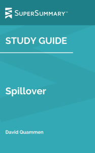 Title: Study Guide: Spillover by David Quammen (SuperSummary), Author: SuperSummary