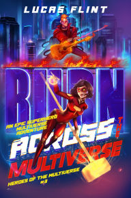 Title: Across the Multiverse: An Epic Superhero Multiverse Adventure, Author: Lucas Flint
