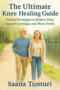 Title: The Ultimate Knee Healing Guide, Author: Saana Tunturi