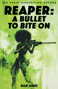 Title: REAPER: A BULLET TO BITE ON, Author: Dan Ames