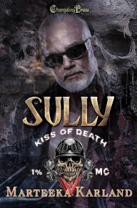 Title: Sully (Kiss of Death MC 8): A Bones MC romance, Author: Marteeka Karland