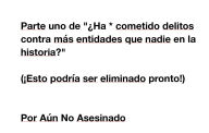 Title: Parte uno de ï¿½Ha * cometido delitos contra mï¿½s entidades que nadie en la historia?: (ï¿½Esto podrï¿½a ser eliminado pronto!), Author: Not Yet Murdered