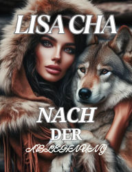 Title: NACH DER ABLEHNUNG: Schicksalhafte Gefährten Zweite Chance Alpha., Author: Lisa Cha