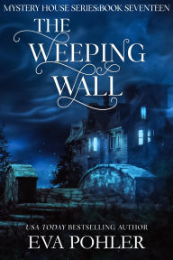 Title: The Weeping Wall, Author: Eva Pohler