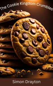Title: The Cookie Kingdom Crumbles, Author: Simon Drayton