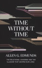 Time Without Time: The Relational Universe and the Illusion That Shapes Our Lives