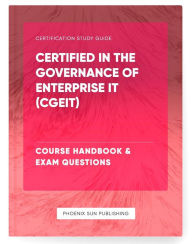 Title: Certified in the Governance of Enterprise IT (CGEIT) Course Handbook & Exam Questions, Author: Ps Publishing