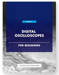 Title: Digital Oscilloscopes For Beginners, Author: Ps Publishing
