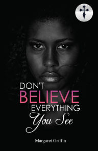 Title: Don't Believe Everything You See, Author: Margaret Griffin