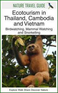 Title: Ecotourism in Thailand, Cambodia and Vietnam: Birdwatching, Mammal Watching and Snorkelling, Author: Duncan James