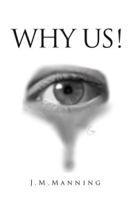 Title: WHY US!, Author: J.M.  Manning