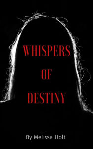 Title: Whispers of Destiny Rachel's Case, Author: Melissa Holt