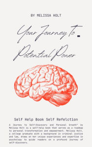 Title: Your Power of Potential: A Journey to Self- Discovery and Personal Growth, And Motivation: Self- Help of Reflection, Author: Melissa Holt