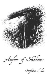 Title: Asylum of Shadows, Author: Stephanie Ellis