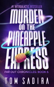 Title: Murder on the Pineapple Express, Author: Tom Sadira