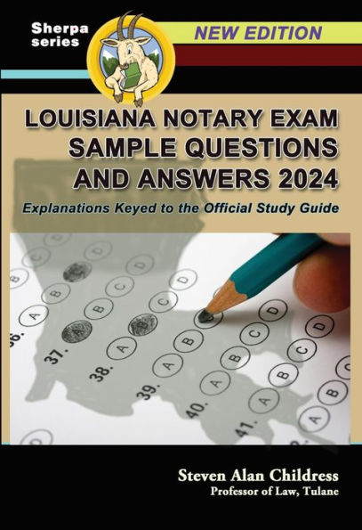 Louisiana Notary Exam Sample Questions and Answers 2024: Explanations Keyed to the Official Study Guide