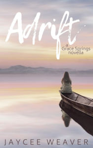 Title: Adrift: a Grace Springs novella, Author: Jaycee Weaver