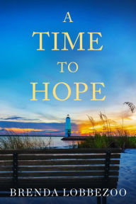 Title: A Time to Hope, Author: Brenda Lobbezoo