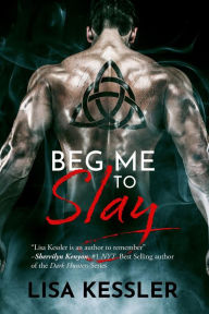 Title: Beg Me to Slay: Demon Slayer Romance, Author: Lisa Kessler