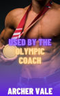 Used by the Olympic Coach (Gay Chastity Age Gap Erotica)