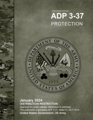 Title: Army Doctrine Publication ADP 3-37 Protection January 2024, Author: United States Government Us Army