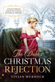 Title: The Duke's Christmas Rejection: An Mf HistromVerse Dark Romance Prequel, Author: Vivian Murdoch