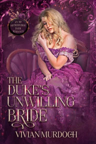 Title: The Duke's Unwilling Bride: An Mf HistromVerse Dark Romance, Author: Vivian Murdoch