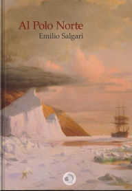 Title: Al Polo Norte, Author: Emilio Salgari