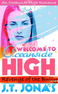 Title: Welcome to Oceanside High: Revenge of the Bully, Author: J.T. Jonas