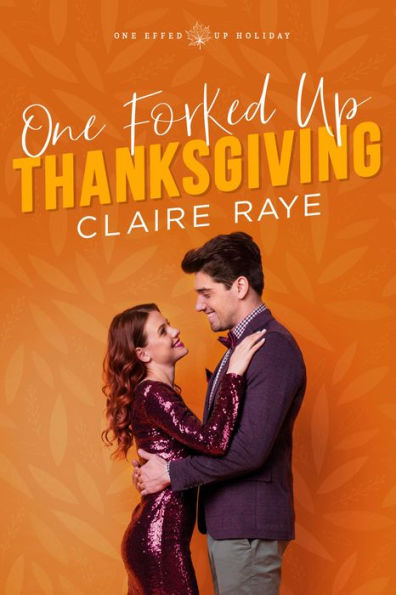 One Forked Up Thanksgiving: A New Adult Fake Boyfriend Romance