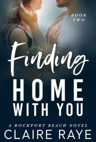 Title: Finding Home with You: A Small Town Mafia Romance, Author: Claire Raye