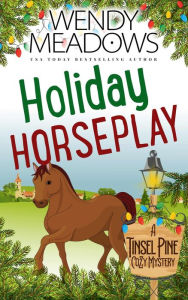 Title: Holiday Horseplay, Author: Wendy Meadows