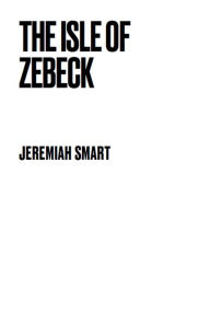 Title: The Isle of Zerbeck, Author: Jeremiah Smart
