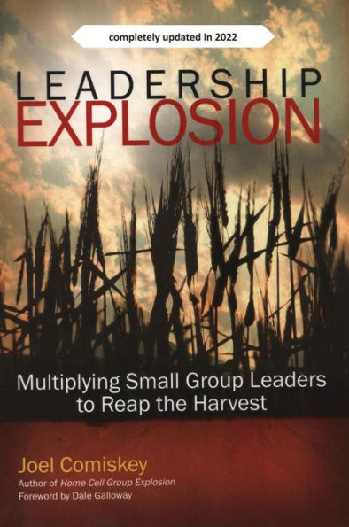 Leadership Explosion: Multiplying Cell Group Leaders for the Harvest