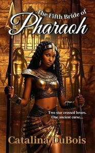 Title: INFINITY: The Fifth Bride of Pharaoh, Author: Catalina Dubois