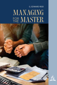 Title: Managing for the Master - 1Q 2023 Bible Bookshelf, Author: Edward Reid