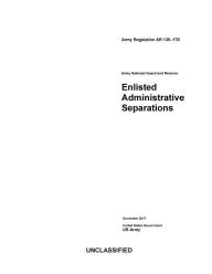 Title: Army Regulation AR 135-178 Army National Guard and Reserve Enlisted Administrative Separations November 2017, Author: United States Government Us Army